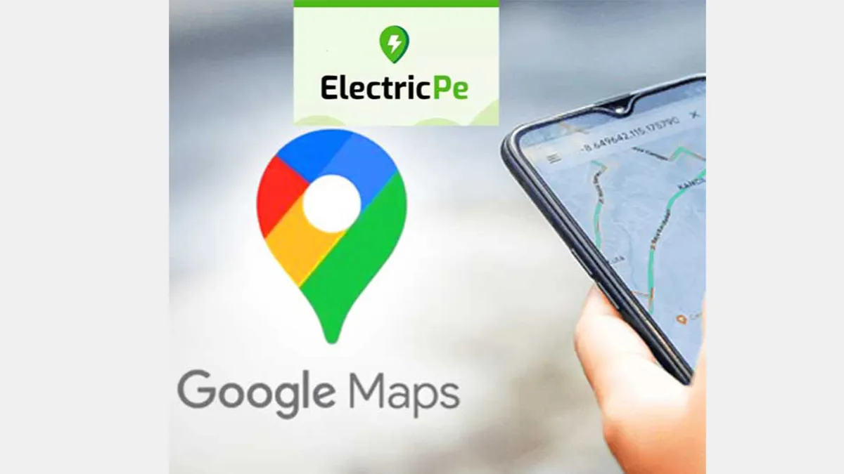 Google partners with ElectricPe to integrate EV charging station information into Google Maps 