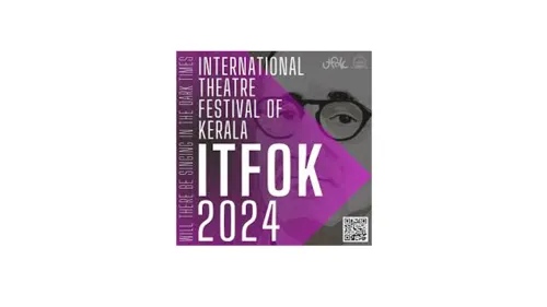 14th edition of the International Theatre Festival of Kerala – ITFoK will begin on February 9